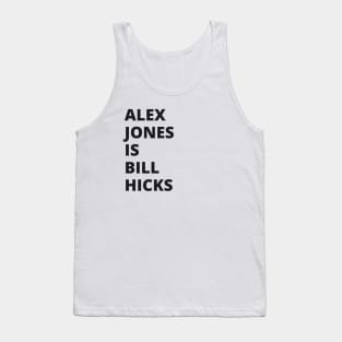 Alex Jones is Bill Hicks Tank Top